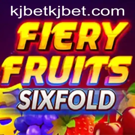 Discover the Thrilling World of FieryFruitsSixFold with KJ BET